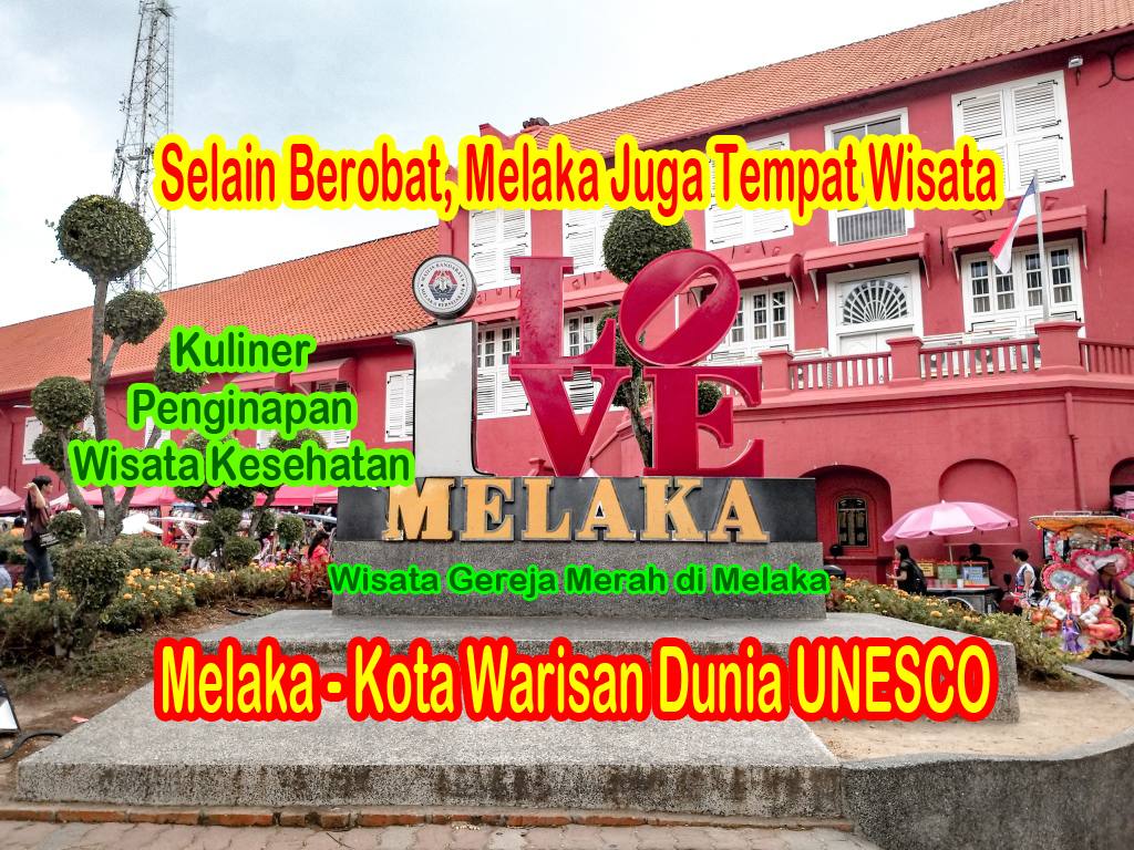 Selain Berobat, Melaka juga jadi tujuan wisata